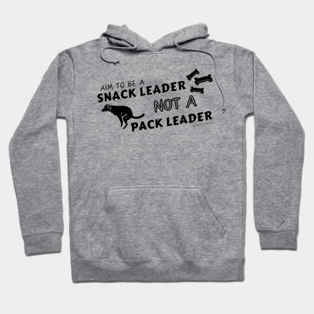 Snack Leader NOT Pack Leader (Black Text) Hoodie by SpaceDroids